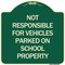 Signmission Not Responsible for Vehicles Parked on School Property Heavy-Gauge Alum, 18" x 18", G-1818-23539 A-DES-G-1818-23539 - alternate 1